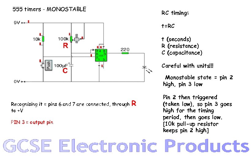 555 timers - MONOSTABLE RC timing: t=RC t (seconds) R (resistance) C (capacitance) R