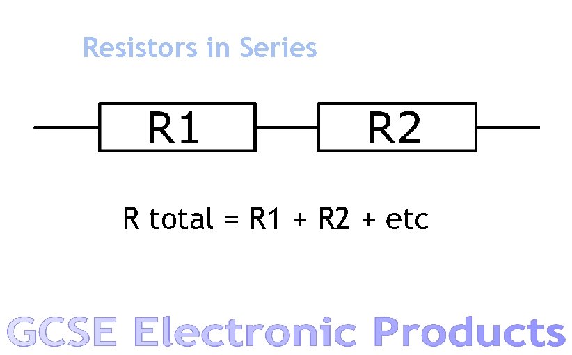 Resistors in Series R total = R 1 + R 2 + etc 