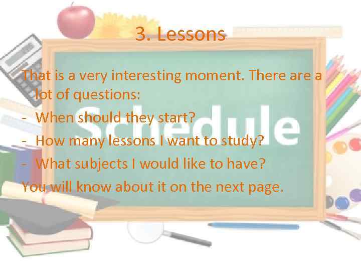 3. Lessons That is a very interesting moment. There a lot of questions: -