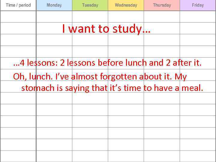 I want to study… … 4 lessons: 2 lessons before lunch and 2 after