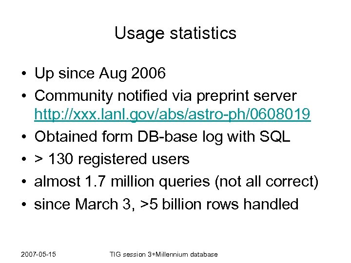 Usage statistics • Up since Aug 2006 • Community notified via preprint server http: