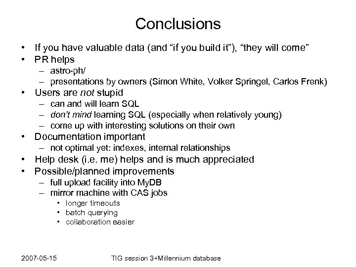 Conclusions • If you have valuable data (and “if you build it”), “they will
