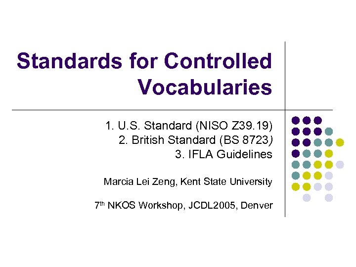 Standards for Controlled Vocabularies 1. U. S. Standard (NISO Z 39. 19) 2. British