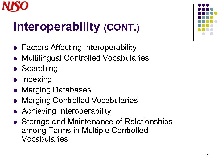 Interoperability (CONT. ) l l l l Factors Affecting Interoperability Multilingual Controlled Vocabularies Searching