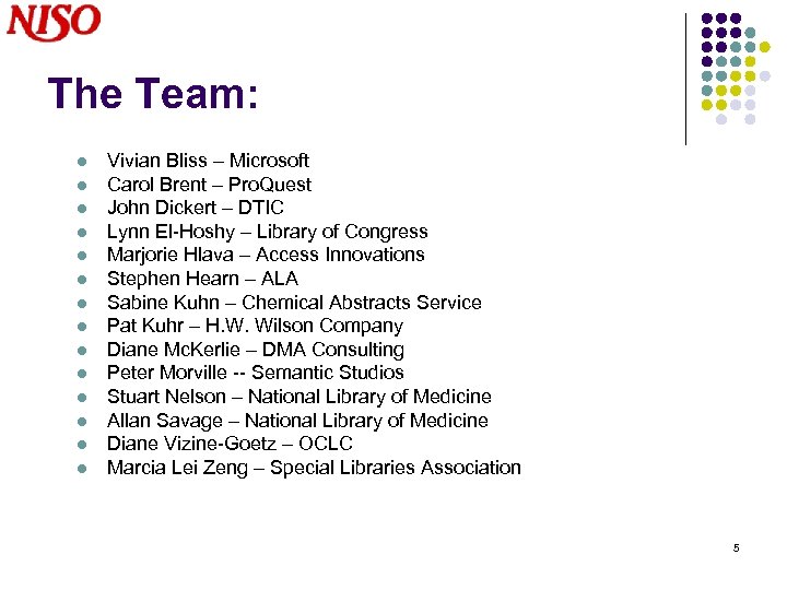 The Team: l l l l Vivian Bliss – Microsoft Carol Brent – Pro.