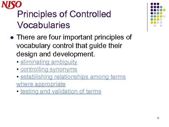 Principles of Controlled Vocabularies l There are four important principles of vocabulary control that