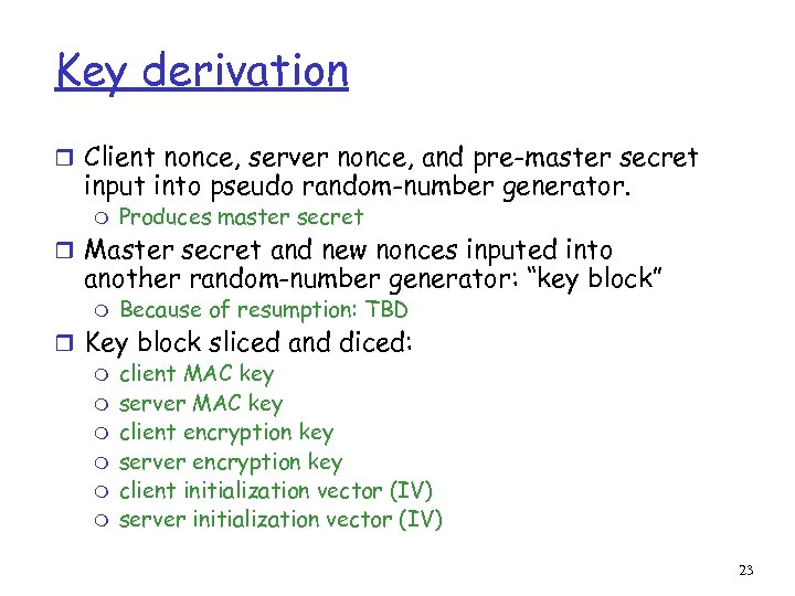 Key derivation r Client nonce, server nonce, and pre-master secret input into pseudo random-number