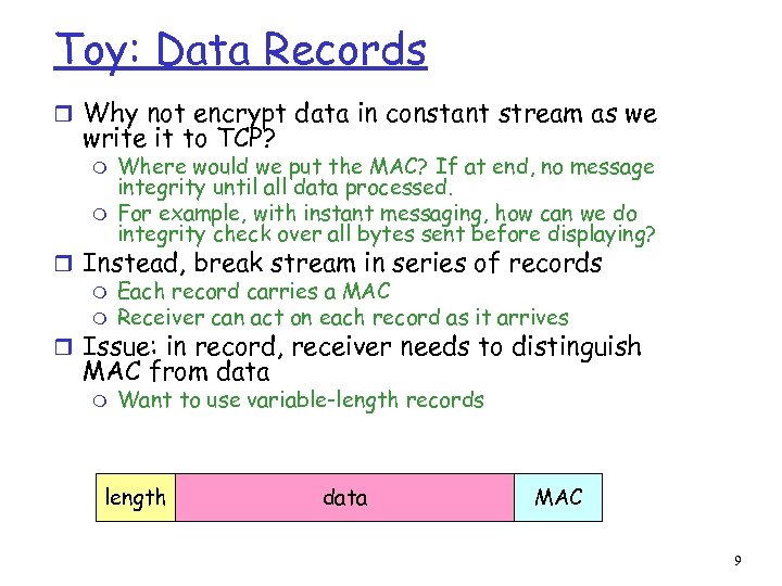 Toy: Data Records r Why not encrypt data in constant stream as we write