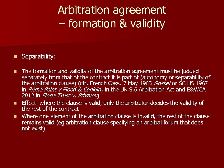 Arbitration agreement – formation & validity n Separability: The formation and validity of the