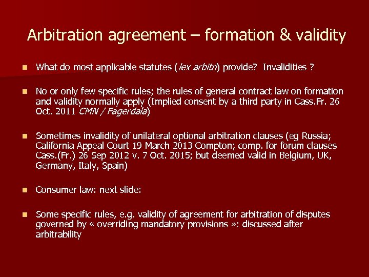  Arbitration agreement – formation & validity n What do most applicable statutes (lex