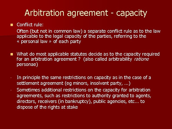 Arbitration agreement - capacity n Conflict rule: Often (but not in common law) a