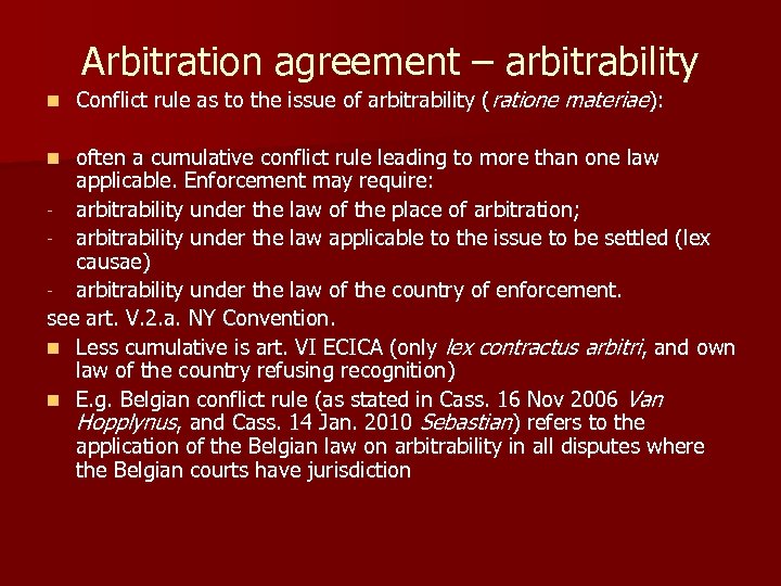  Arbitration agreement – arbitrability n Conflict rule as to the issue of arbitrability