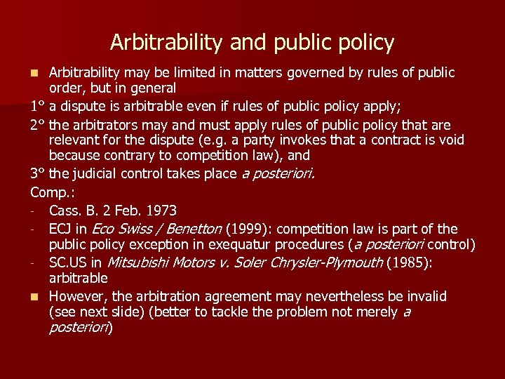 Arbitrability and public policy Arbitrability may be limited in matters governed by rules of