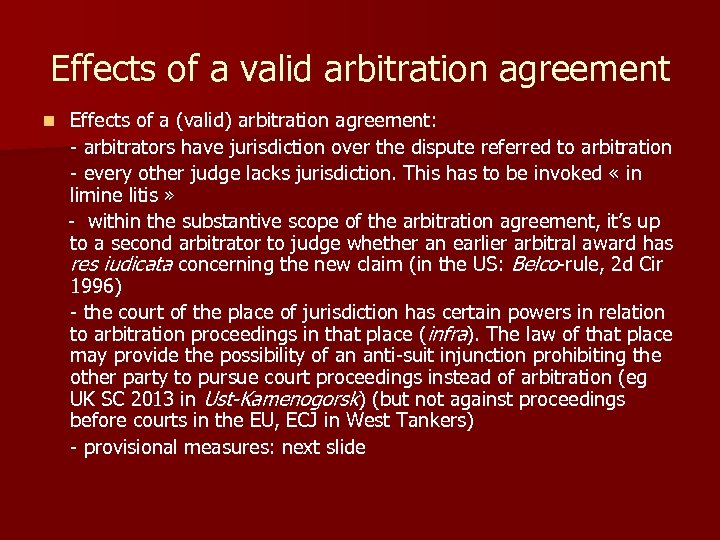 Effects of a valid arbitration agreement Effects of a (valid) arbitration agreement: - arbitrators