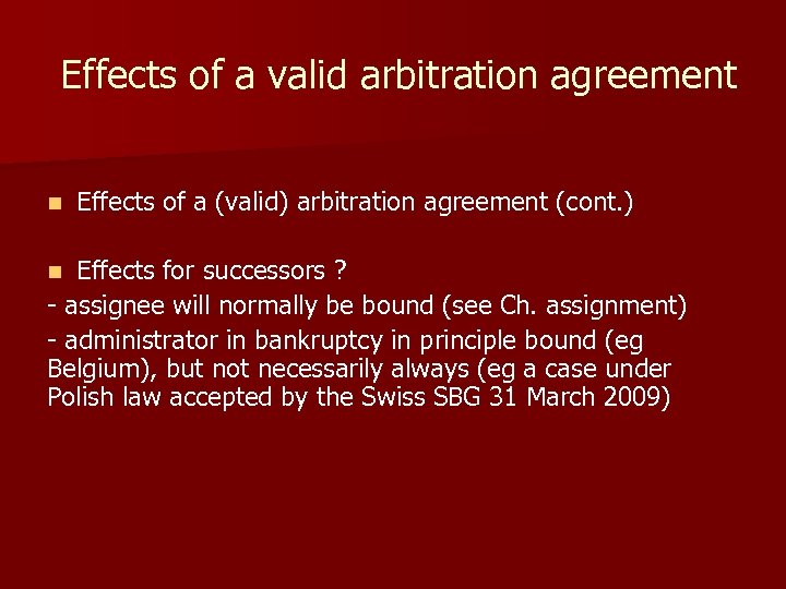  Effects of a valid arbitration agreement n Effects of a (valid) arbitration agreement