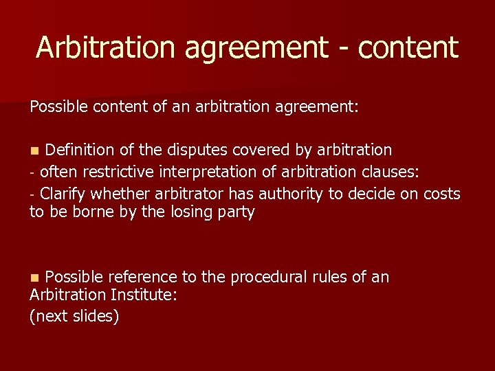 Arbitration agreement - content Possible content of an arbitration agreement: n Definition of the