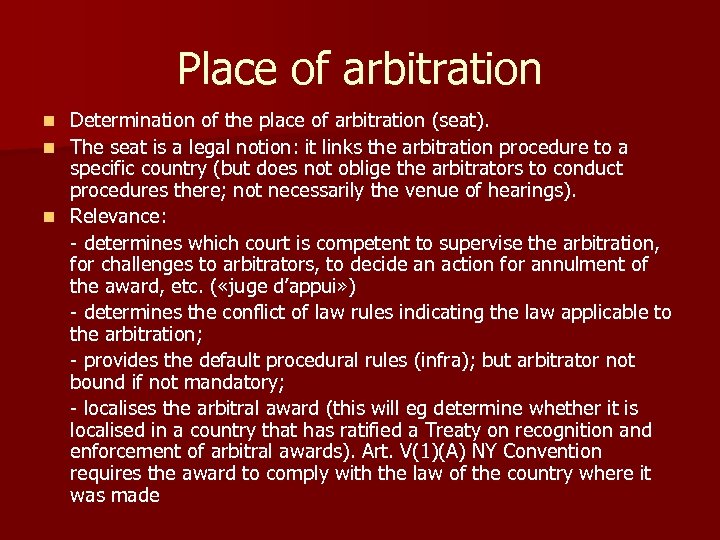 Place of arbitration Determination of the place of arbitration (seat). n The seat is