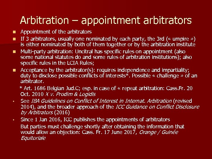 Arbitration – appointment arbitrators Appointment of the arbitrators n If 3 arbitrators, usually one