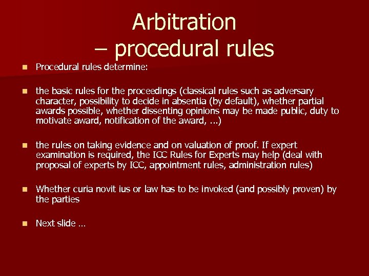 Arbitration – procedural rules n Procedural rules determine: n the basic rules for the