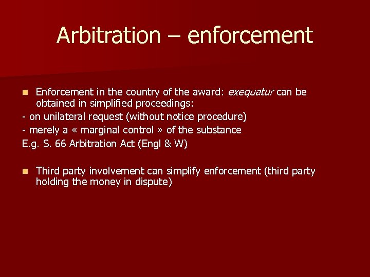 Arbitration – enforcement Enforcement in the country of the award: exequatur can be obtained