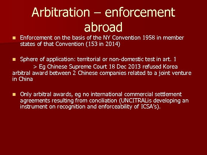 Arbitration – enforcement abroad n Enforcement on the basis of the NY Convention 1958