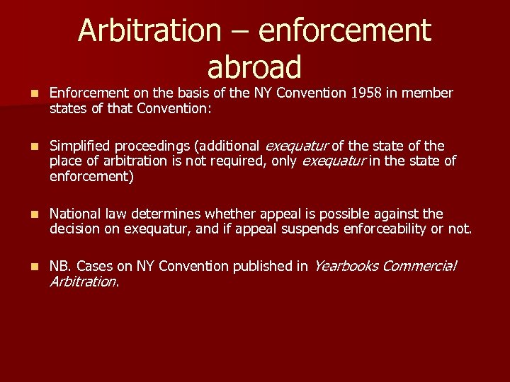 Arbitration – enforcement abroad n Enforcement on the basis of the NY Convention 1958