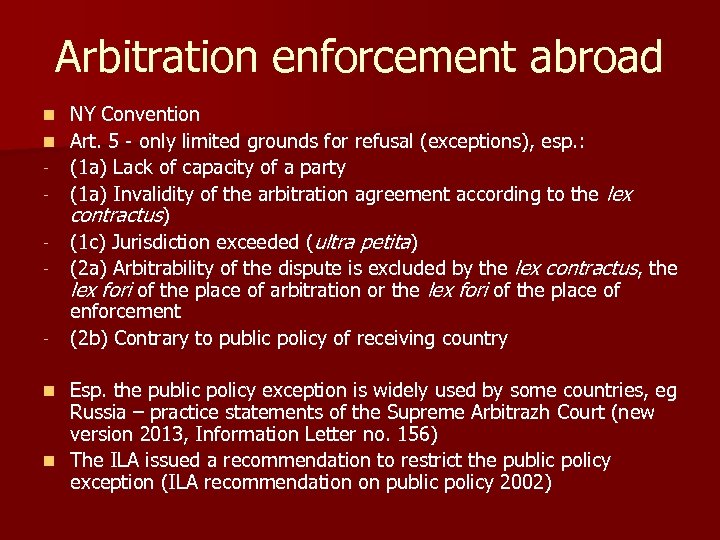 Arbitration enforcement abroad NY Convention n Art. 5 - only limited grounds for refusal