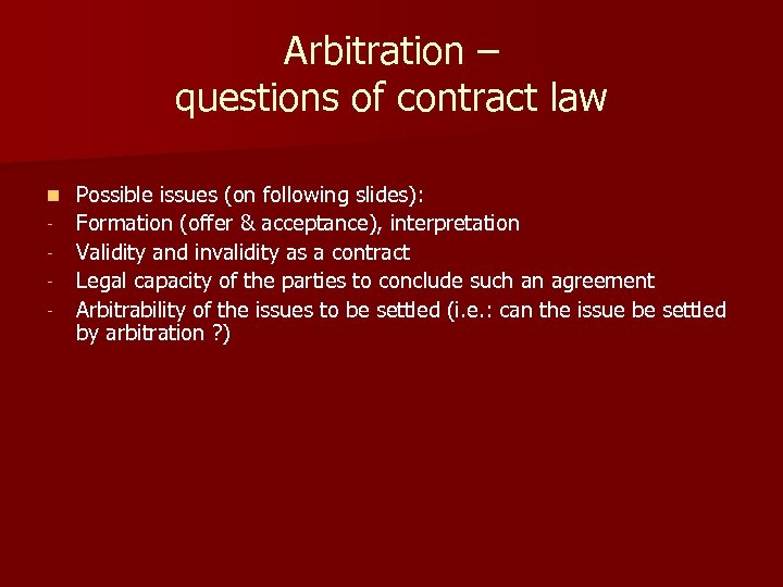 Arbitration – questions of contract law n - Possible issues (on following slides): Formation