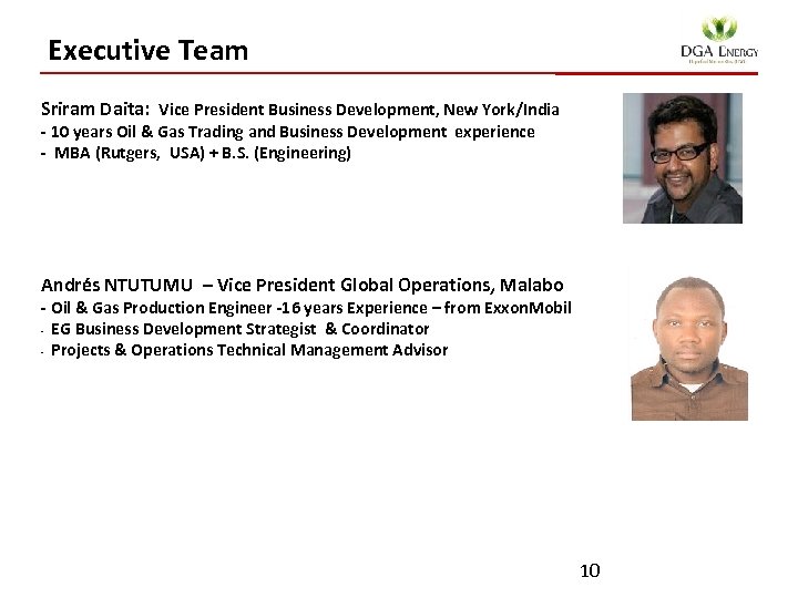 Executive Team Sriram Daita: Vice President Business Development, New York/India - 10 years Oil
