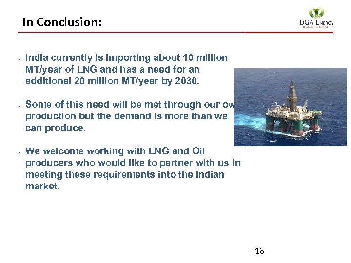 In Conclusion: • • • India currently is importing about 10 million MT/year of