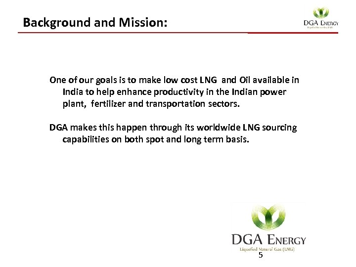 Background and Mission: One of our goals is to make low cost LNG and