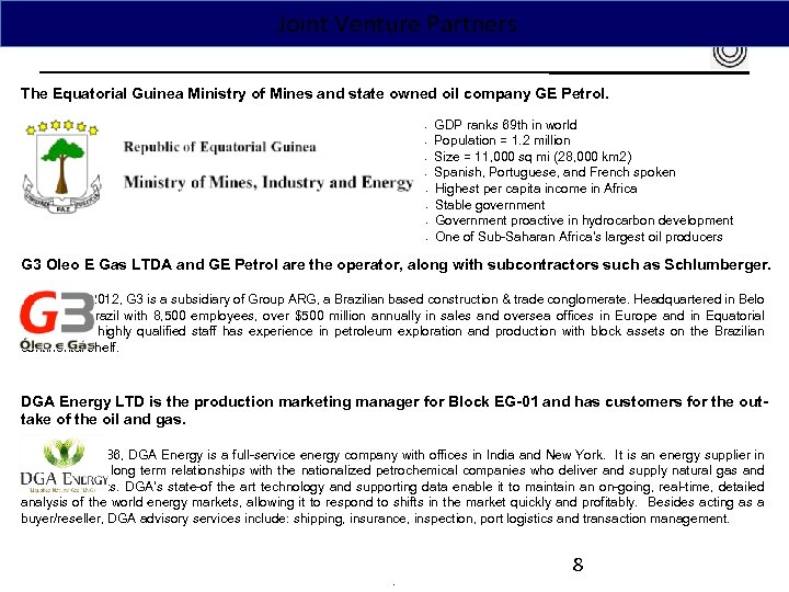 Joint Venture Partners The Equatorial Guinea Ministry of Mines and state owned oil company