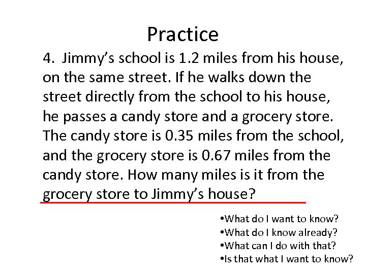 Practice 4. Jimmy’s school is 1. 2 miles from his house, on the same