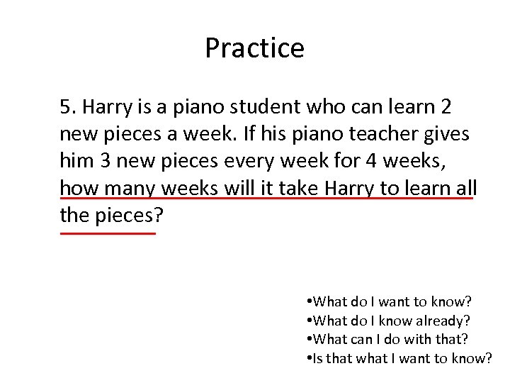 Practice 5. Harry is a piano student who can learn 2 new pieces a