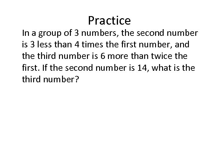 Practice In a group of 3 numbers, the second number is 3 less than