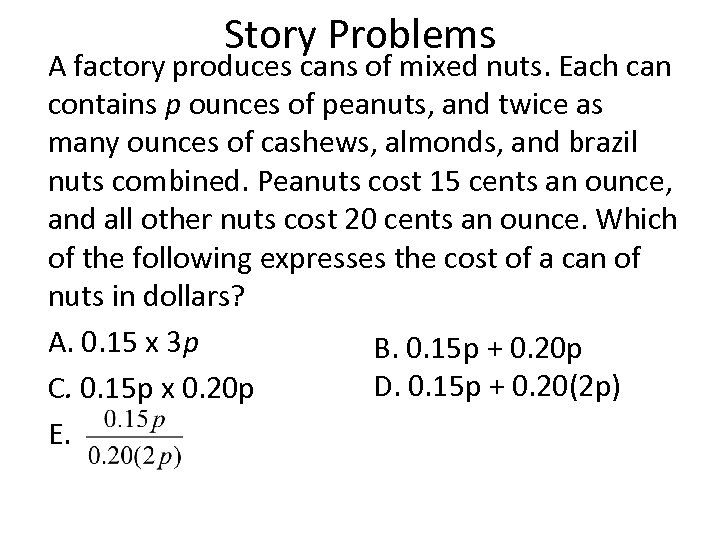 Story Problems A factory produces cans of mixed nuts. Each can contains p ounces