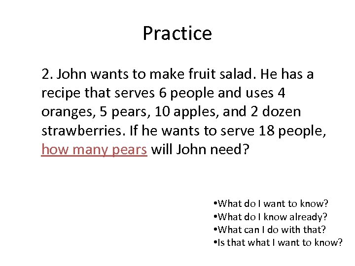 Practice 2. John wants to make fruit salad. He has a recipe that serves