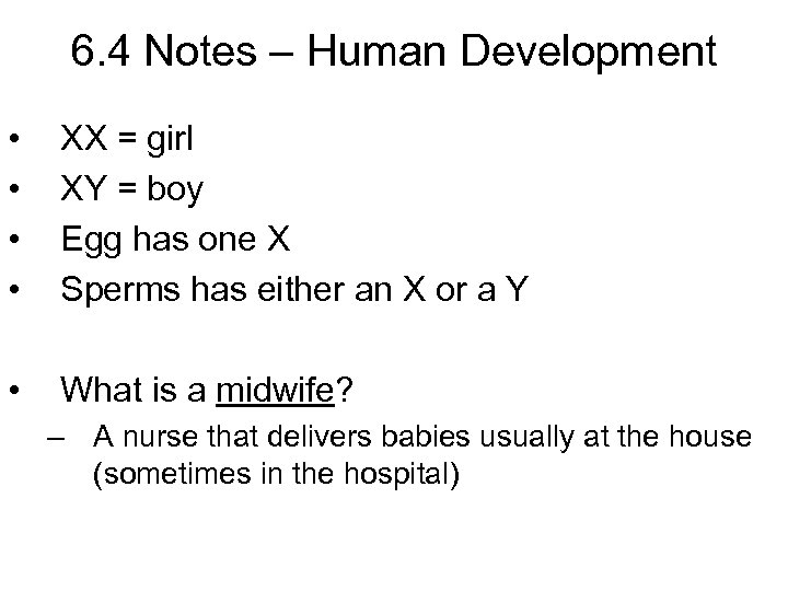 6. 4 Notes – Human Development • • XX = girl XY = boy