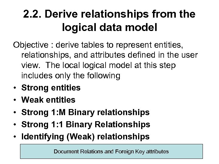 2. 2. Derive relationships from the logical data model Objective : derive tables to