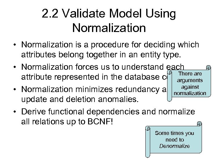2. 2 Validate Model Using Normalization • Normalization is a procedure for deciding which