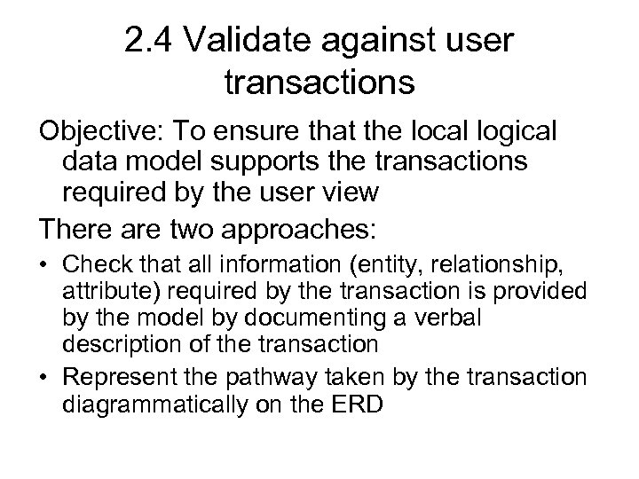 2. 4 Validate against user transactions Objective: To ensure that the local logical data