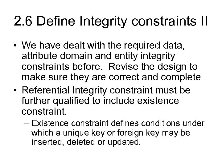 2. 6 Define Integrity constraints II • We have dealt with the required data,