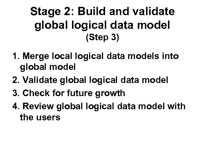 Stage 2: Build and validate global logical data model (Step 3) 1. Merge local