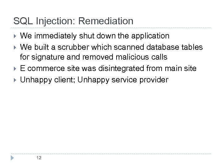 SQL Injection: Remediation } } We immediately shut down the application We built a