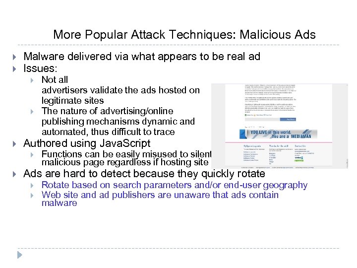 More Popular Attack Techniques: Malicious Ads } } Malware delivered via what appears to
