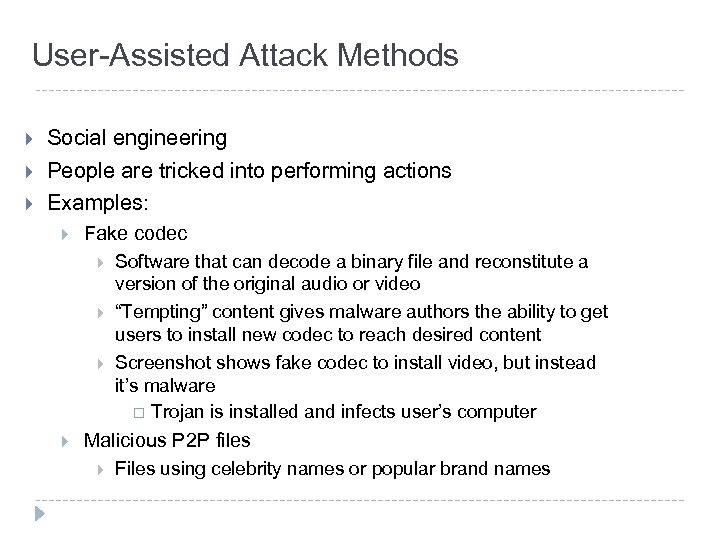 User-Assisted Attack Methods } } } Social engineering People are tricked into performing actions