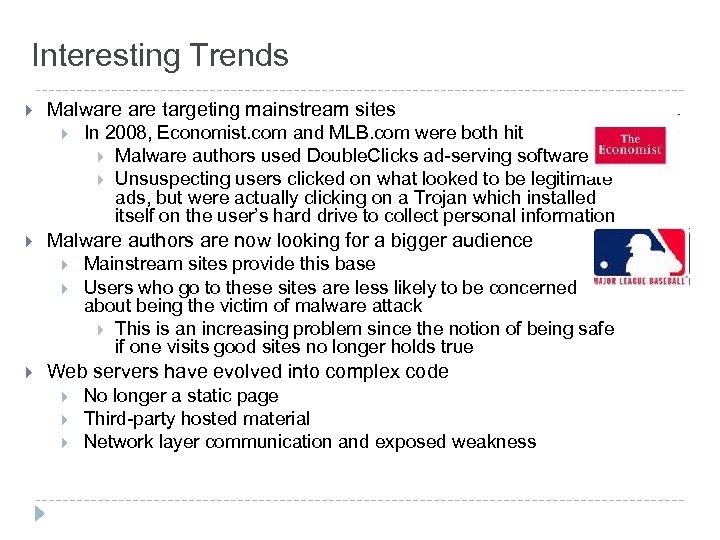Interesting Trends } Malware targeting mainstream sites } } Malware authors are now looking