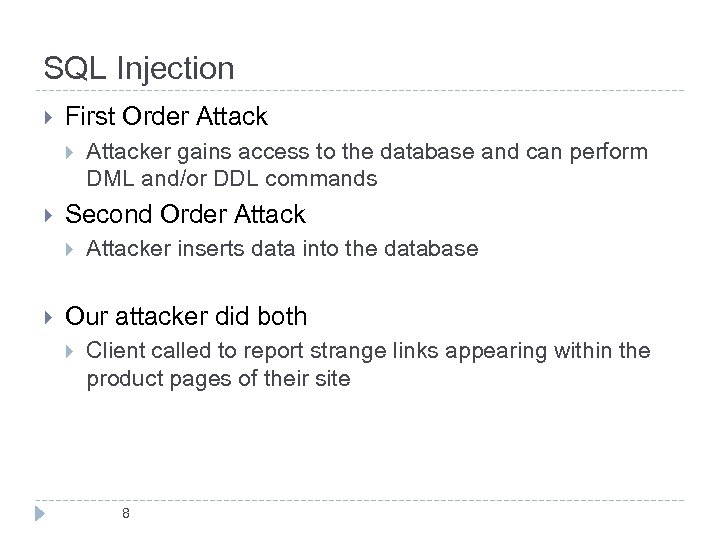 SQL Injection } First Order Attack } } Second Order Attack } } Attacker