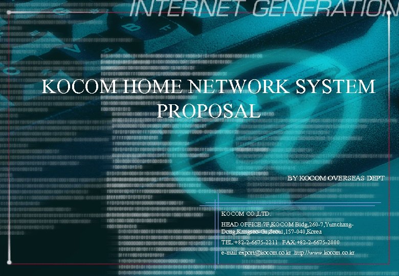 KOCOM HOME NETWORK SYSTEM PROPOSAL BY KOCOM OVERSEAS DEPT KOCOM CO. , LTD. HEAD