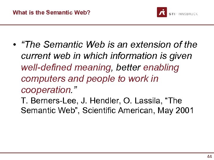 What is the Semantic Web? • “The Semantic Web is an extension of the